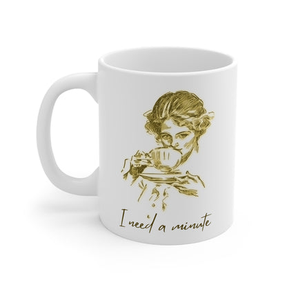 Vintage Lady 'I Need a Minute' Ceramic Mug — Funny Coffee Tea Cup (11/15/20oz)