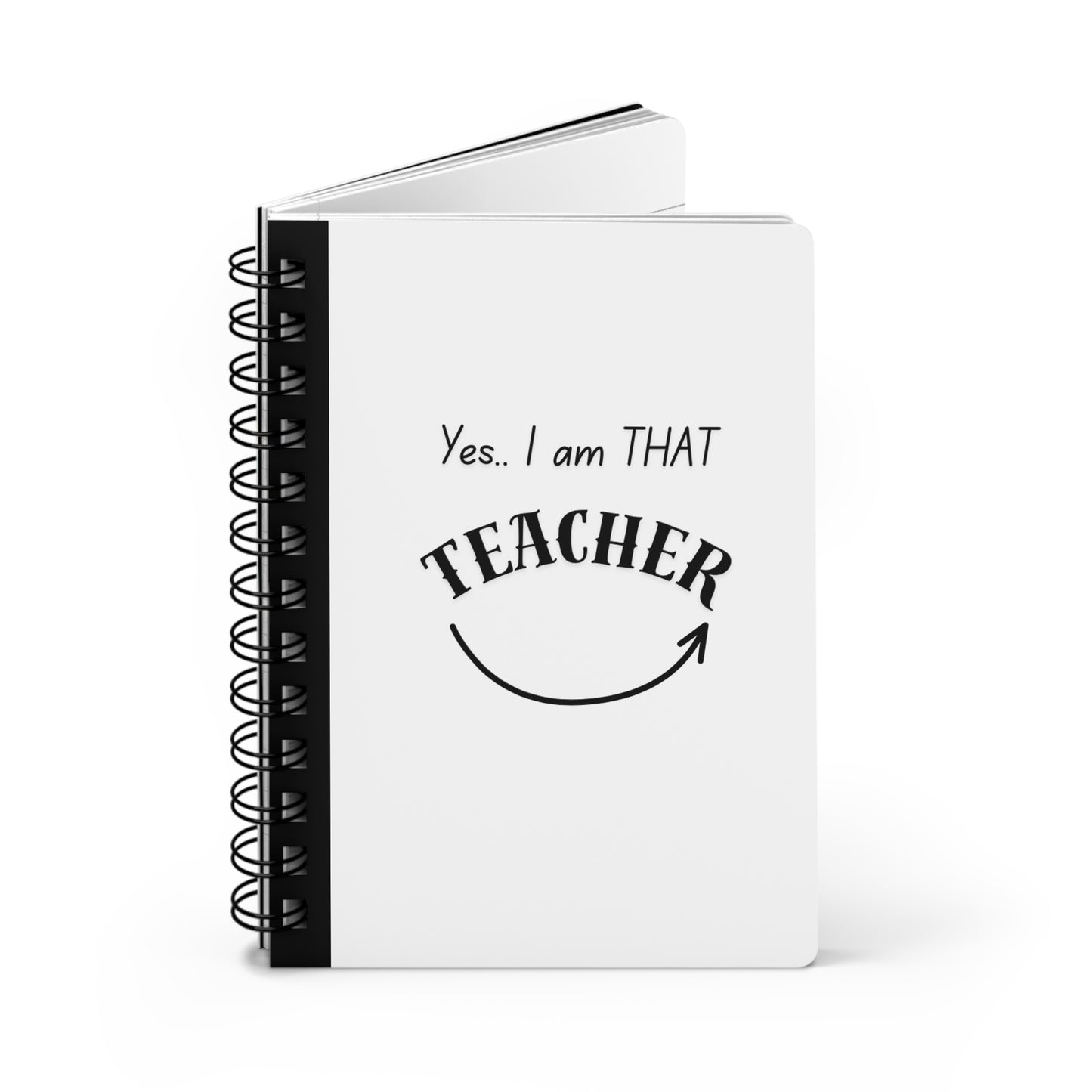 Yes, I am THAT Teacher Spiral Notebook — Funny Teacher Gift Journal