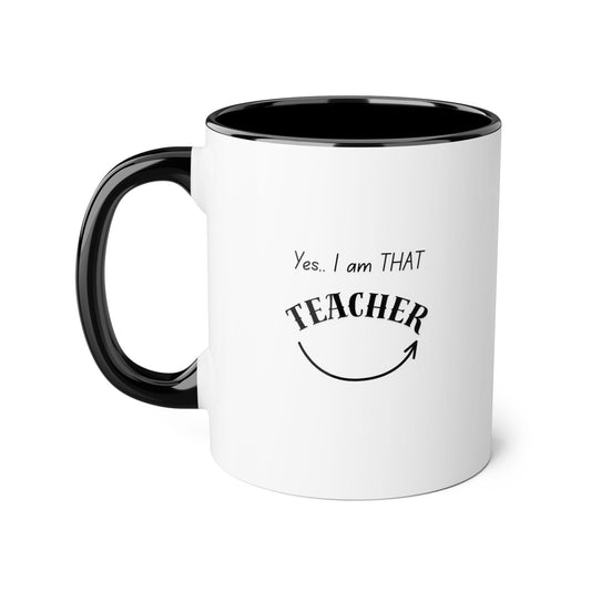 Teacher Accent Mug - "Yes, I Am THAT Teacher" 11oz Coffee Cup, Funny Gift for Educators